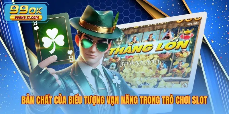 Wild là gì trong slot cùng nguyên lý bù trừ biểu tượng