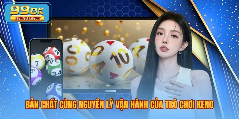ban-chat-cung-nguyen-ly-van-hanh-cua-tro-choi-keno Bản chất Keno là gì cùng nguyên lý rút bóng ngẫu nhiên
