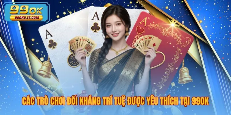 Đấu trường đối kháng trí tuệ đặc sắc của game bài 99OK
