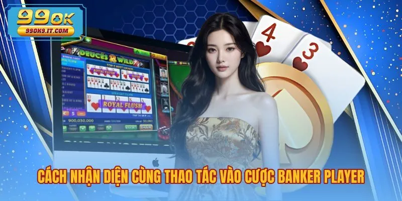 cach-nhan-dien-cung-thao-tac-vao-cuoc-banker-player Nhận diện màu sắc bàn cược cùng thao tác tại 99OK