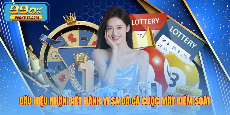 Cảnh báo mất kiểm soát để chơi có trách nhiệm 99OK