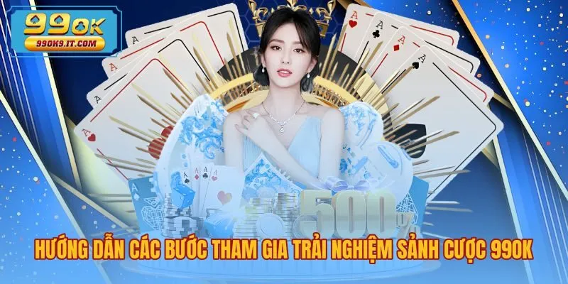 Quy trình đăng ký và nạp rút tiền tại casino 99OK