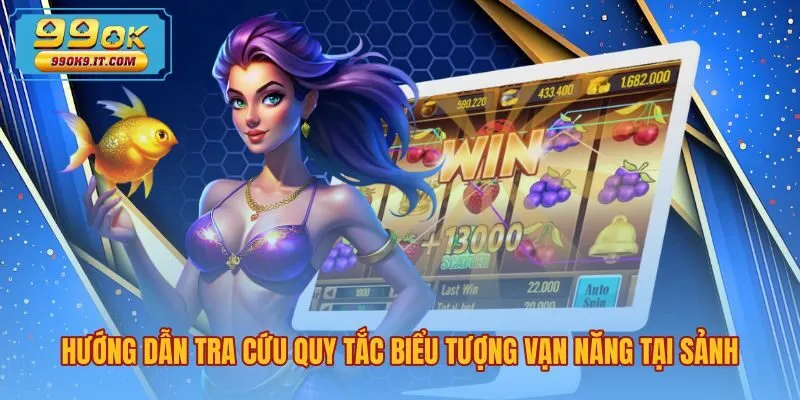 Quy tắc tra cứu Wild là gì trong slot tại sảnh 99OK