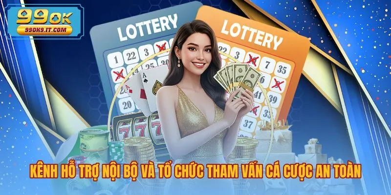 Kênh hỗ trợ và tham vấn chơi có trách nhiệm 99OK