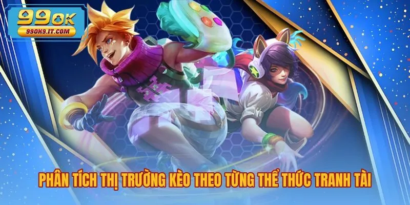 Bảng tỷ lệ kèo esports 99OK đa dạng theo từng thể thức