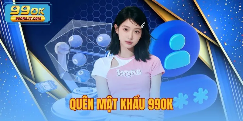 Quên Mật Khẩu 99OK - Cách Lấy Lại Nhanh Trong 3 Phút