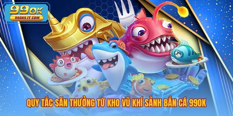 Đặc tính sát thương súng đại bác tại sảnh bắn cá 99OK