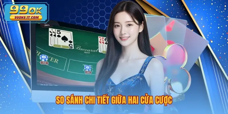 so-sanh-chi-tiet-giua-hai-cua-cuoc Đối chiếu thông số kỹ thuật cùng xác suất hai cửa cược