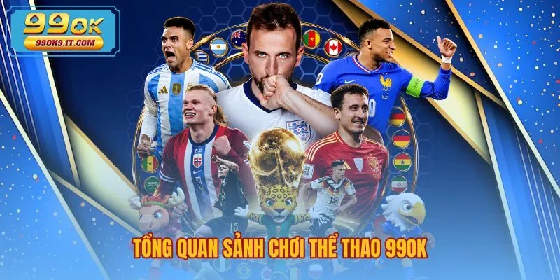 Sảnh thể thao 99OK cùng các đối tác quốc tế uy tín